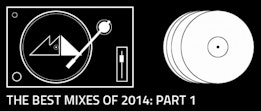 The Best Mixes of 2014: Part 1