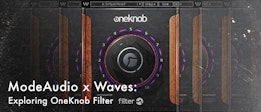 ModeAudio x Waves: Exploring OneKnob Filter