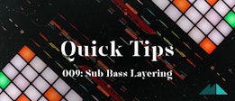 Quick Tips 009: Sub Bass Layering