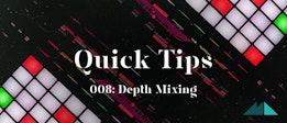 Quick Tips 008: Depth Mixing