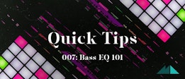 Quick Tips 007: Bass EQ 101