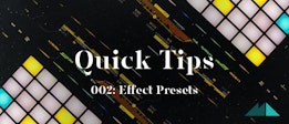 Quick Tips 002: Effect Presets
