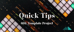 Quick Tips 001: Template Project
