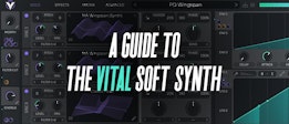 A Guide To The Vital Soft Synth