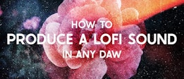 How To Produce A LoFi Sound In Any DAW