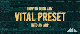 How To Turn Any Vital Preset Into An Arp