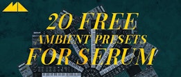 Free Ambient Presets For Serum